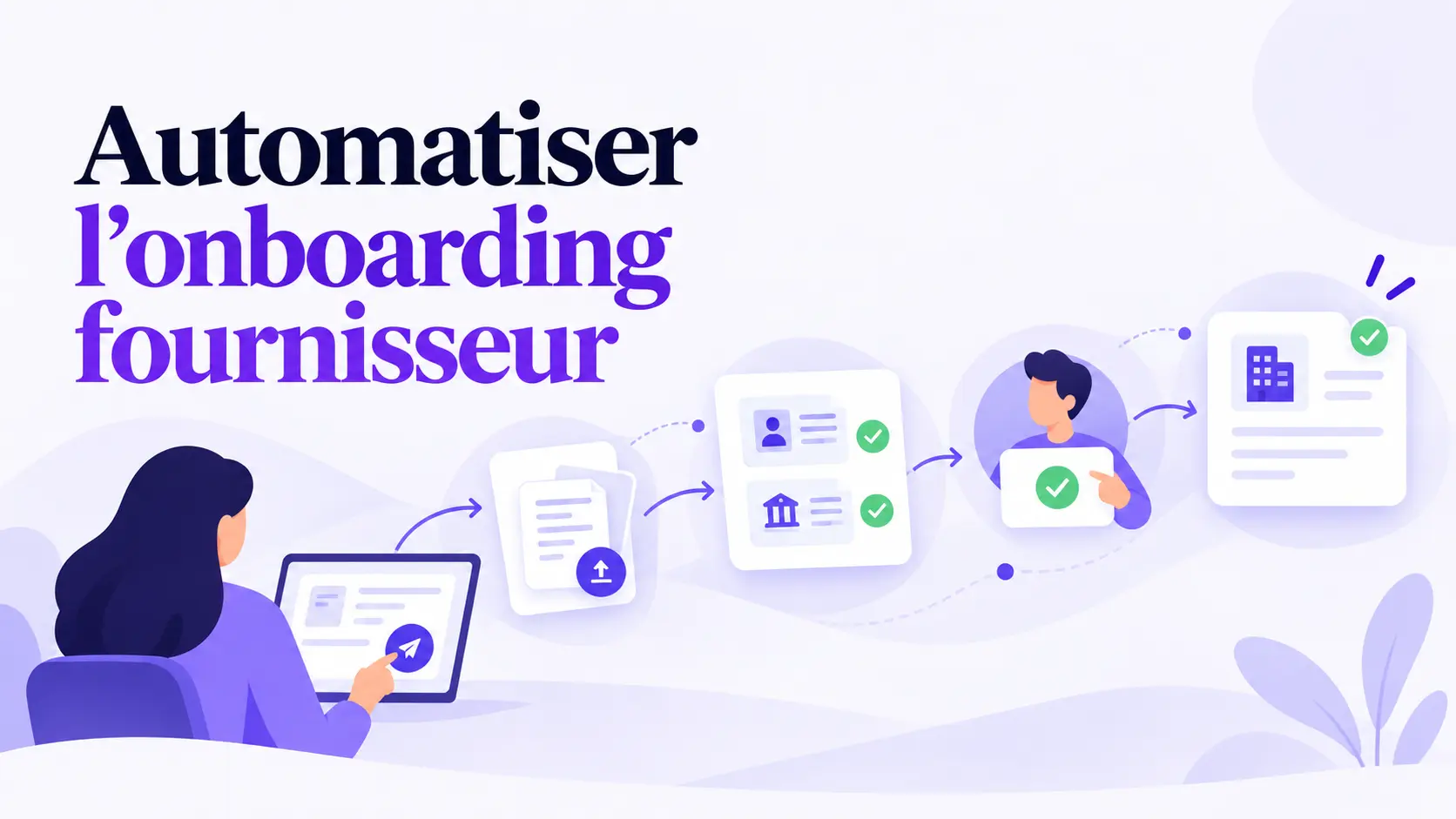 Ouverture d'un dossier fournisseur reliant documents, vérification et validation humaine